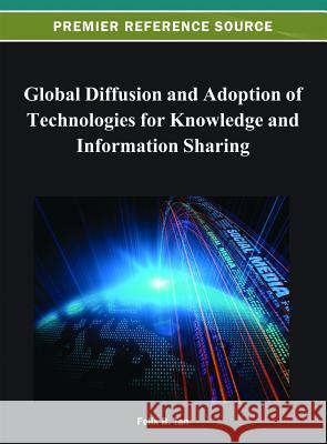 Global Diffusion and Adoption of Technologies for Knowledge and Information Sharing Felix B. Tan 9781466621428 Information Science Reference - książka