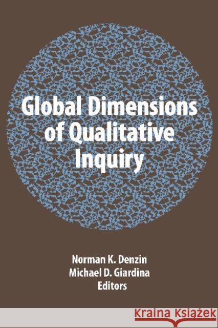 Global Dimensions of Qualitative Inquiry Norman K. Denzin Michael D. Giardina 9781611323252 Left Coast Press - książka