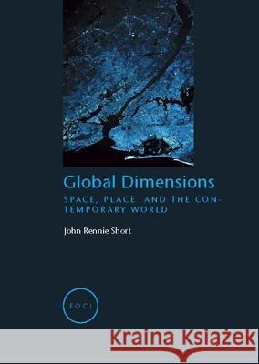 Global Dimensions: Space, Place and the Contemporary World Short, John Rennie 9781861891020 Reaktion Books - książka