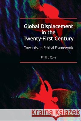 Global Displacement in the Twentyfirst Century Phillip Cole 9781474455985 Edinburgh University Press - książka