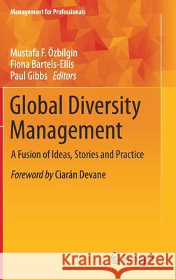 Global Diversity Management: A Fusion of Ideas, Stories and Practice Özbilgin, Mustafa F. 9783030195229 Springer - książka