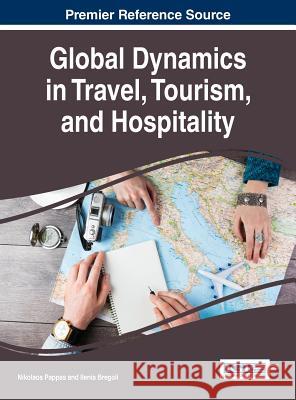 Global Dynamics in Travel, Tourism, and Hospitality Nikolaos Pappas Ilenia Bregoli 9781522502012 Business Science Reference - książka