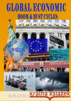 Global Economic Boom & Bust Cycles: The Great Depression and Recovery of the 21st Century Khafra K. Om-Ra-Seti Darlene M. Justice Ronnie Prosser 9781481042314 Createspace Independent Publishing Platform - książka