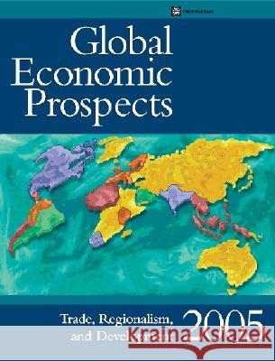Global Economic Prospects 2005: Trade, Regionalism, and Development World Bank 9780821357477 World Bank Publications - książka