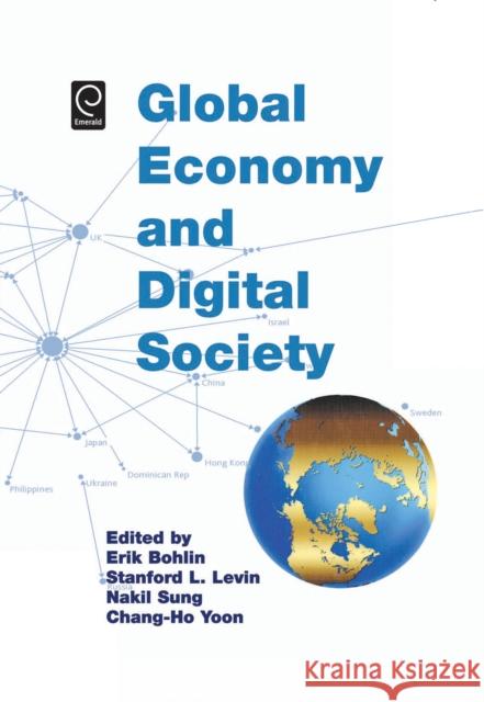 Global Economy and Digital Society Erik Bohlin, Stanford L. Levin, Nakil Sung, Chang-Ho Yoon 9780444513359 Emerald Publishing Limited - książka