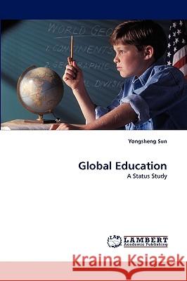 Global Education Yongsheng Sun 9783838320267 LAP Lambert Academic Publishing - książka