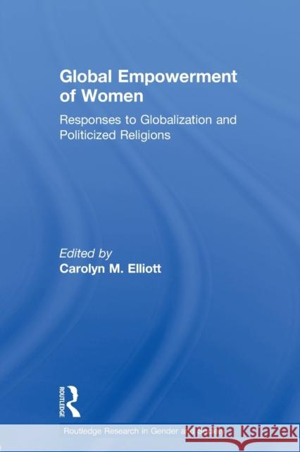 Global Empowerment of Women : Responses to Globalization and Politicized Religions  9780415541343 Taylor and Francis - książka