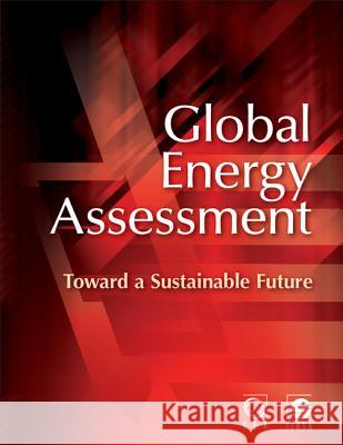 Global Energy Assessment: Toward a Sustainable Future Global Energy Assessment Writing Team 9781107005198 Cambridge University Press - książka