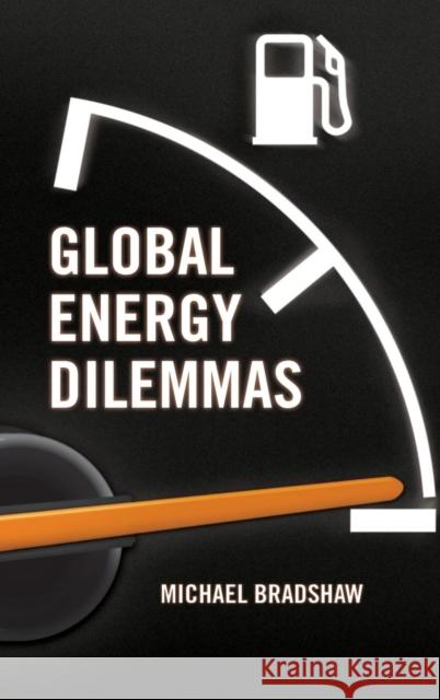 Global Energy Dilemmas: Energy Security, Globalization, and Climate Change Bradshaw, Mike 9780745650647 John Wiley & Sons - książka