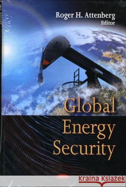Global Energy Security Roger H Attenberg 9781606920879 Nova Science Publishers Inc - książka