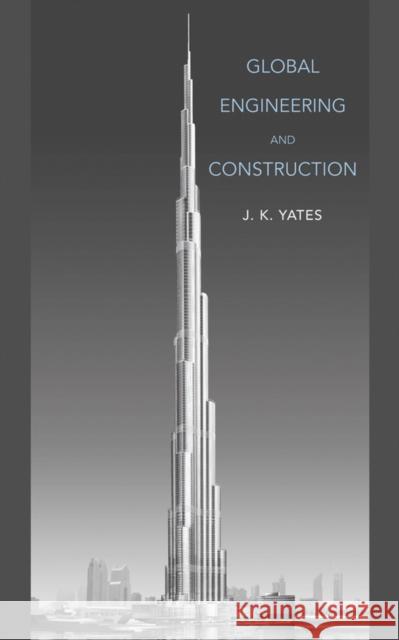 Global Engineering and Construction J. K. Yates 9780471743828 John Wiley & Sons - książka