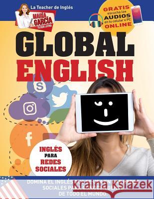 Global English. Inglés para Redes Sociales.: Edición Bilingüe García, María 9781681656311 American Book Group - książka