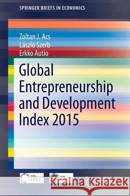 Global Entrepreneurship and Development Index 2015 Zoltan J. Acs Laszlo Szerb Erkko Autio 9783319267296 Springer - książka