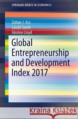 Global Entrepreneurship and Development Index 2017 Zoltan J. Acs Laszlo Szerb Ainsley Lloyd 9783319659022 Springer - książka