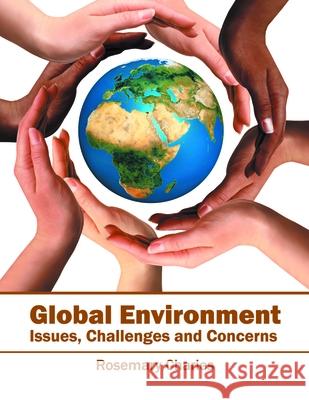 Global Environment: Issues, Challenges and Concerns Rosemary Charles 9781682861974 Syrawood Publishing House - książka