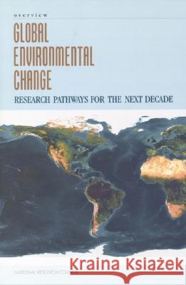 Global Environmental Change: Research Pathways for the Next Decade, Overview National Research Council                Board on Sustainable Development         Committee on Global Change Research 9780309061384 National Academies Press - książka