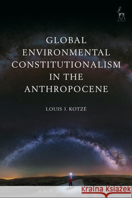 Global Environmental Constitutionalism in the Anthropocene Louis J. Kotz 9781509907588 Hart Publishing - książka