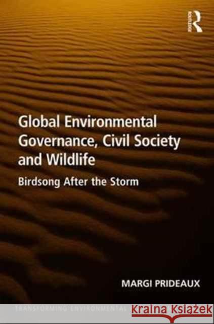 Global Environmental Governance, Civil Society and Wildlife: Birdsong After the Storm Margi Prideaux 9781472467744 Routledge - książka