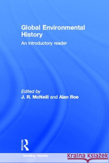 Global Environmental History: An Introductory Reader McNeill, John R. 9780415520522 Routledge - książka