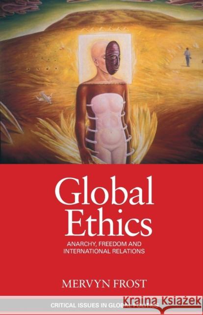 Global Ethics: Anarchy, Freedom and International Relations Frost, Mervyn 9780415466103  - książka