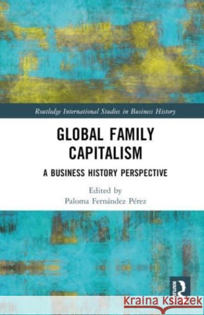 Global Family Capitalism  9781032478494 Taylor & Francis Ltd - książka