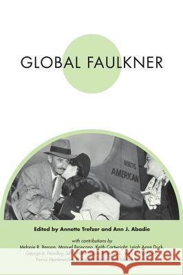 Global Faulkner Faulkner and Yoknapatawpha Conference (3 Annette Trefzer Ann J. Abadie 9781604732115 University Press of Mississippi - książka