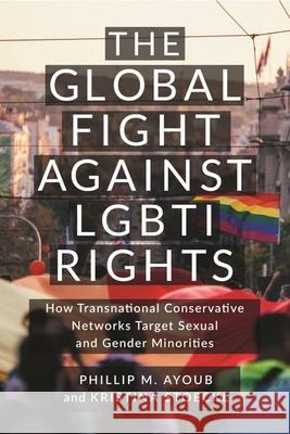 Global Fight Against LGBTI Rights, The Kristina Stoeckl 9781479824793 New York University Press - książka