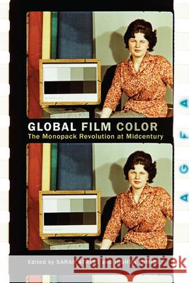 Global Film Color: The Monopack Revolution at Midcentury Sarah Street Joshua Yumibe Stefan Soloman 9781978836808 Rutgers University Press - książka