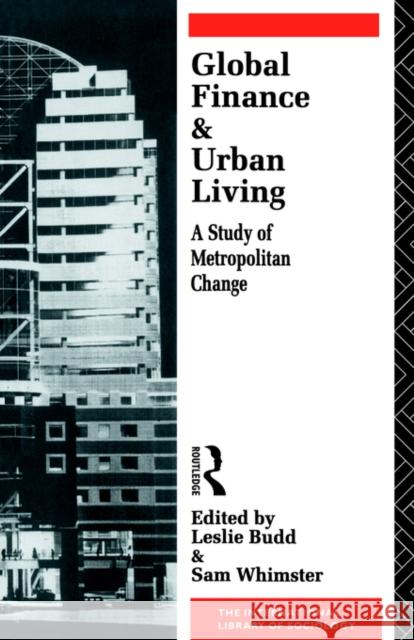 Global Finance and Urban Living: A Study of Metropolitan Change Budd, Leslie 9780415031981 Routledge - książka