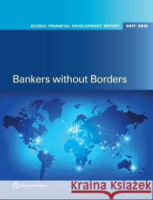 Global Financial Development Report 2017/2018: Bankers Without Borders World Bank 9781464811487 World Bank Publications - książka
