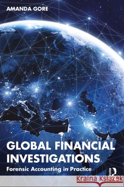 Global Financial Investigations: Forensic Accounting in Practice Amanda Gore 9781032493763 Routledge - książka