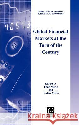 Global Financial Markets at the Turn of the Century Ilhan Meric, Gulser Meric 9780080437989 Emerald Publishing Limited - książka