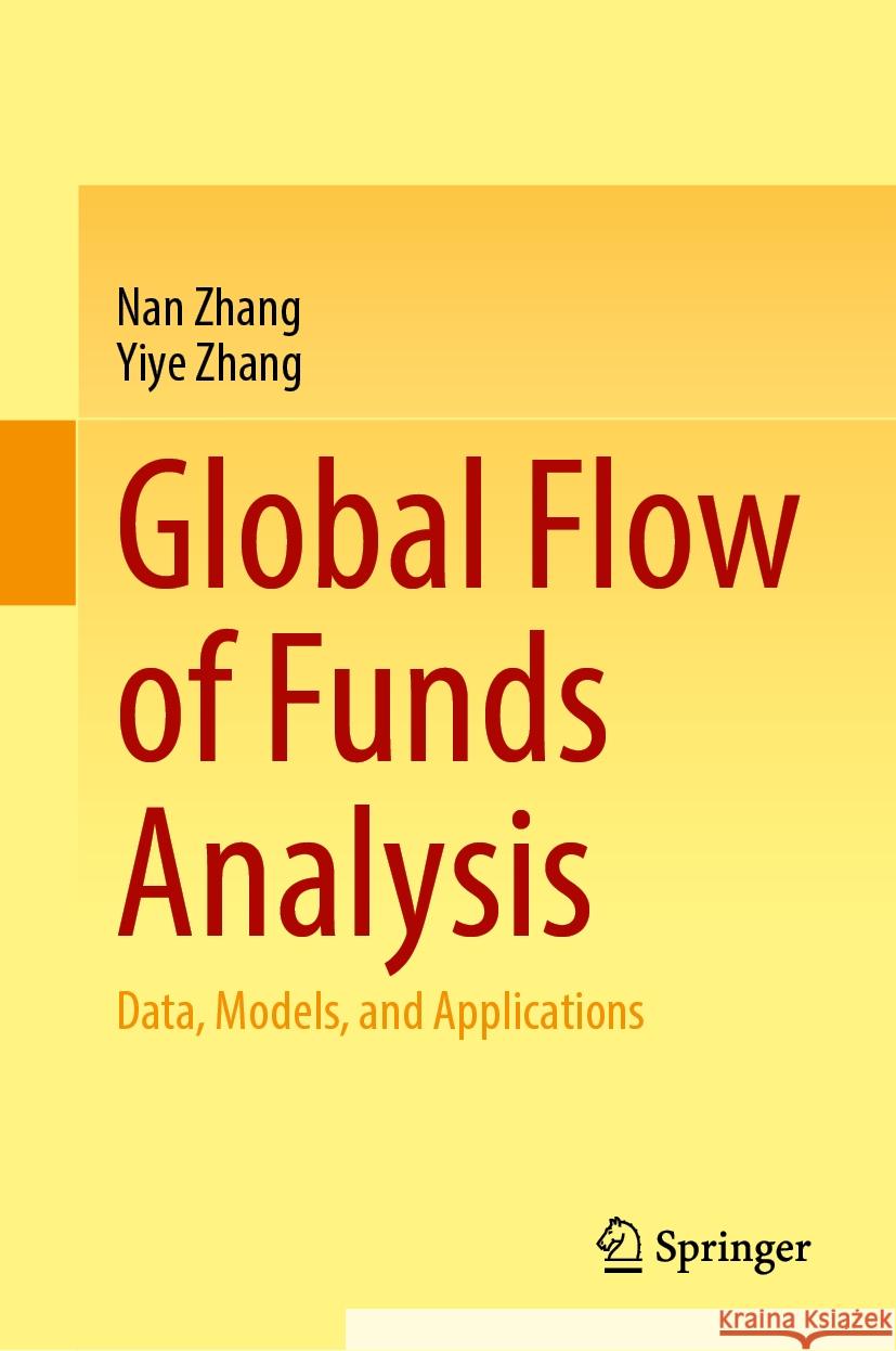 Global Flow of Funds Analysis: Data, Models, and Applications Nan Zhang Yiye Zhang 9789819710287 Springer - książka