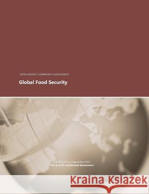 Global Food Security Intelligence Community Assessment        Penny Hill Press 9781542976305 Createspace Independent Publishing Platform - książka