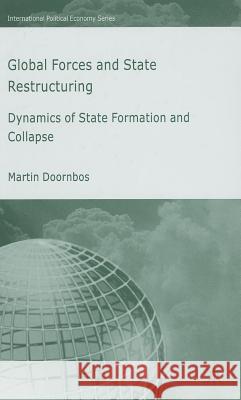 Global Forces and State Restructuring: Dynamics of State Formation and Collapse Doornbos, M. 9781403996824 Palgrave MacMillan - książka