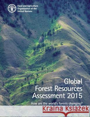 Global Forest Resources Assessment 2015: How are the world's forests changing? Food and Agriculture 9789251088210 Fao - książka