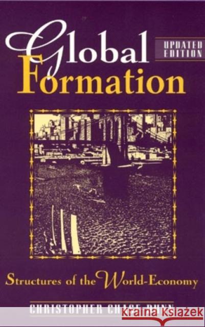 Global Formation: Structures of the World Economy Chase-Dunn, Christopher 9780847691029 Rowman & Littlefield Publishers - książka