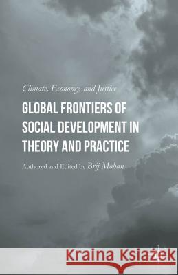 Global Frontiers of Social Development in Theory and Practice: Climate, Economy, and Justice Mohan, B. 9781137460707 Palgrave MacMillan - książka