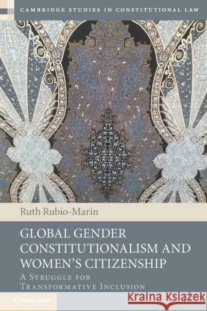 Global Gender Constitutionalism and Women's Citizenship Ruth (Universidad de Sevilla) Rubio-Marin 9781316630303 Cambridge University Press - książka