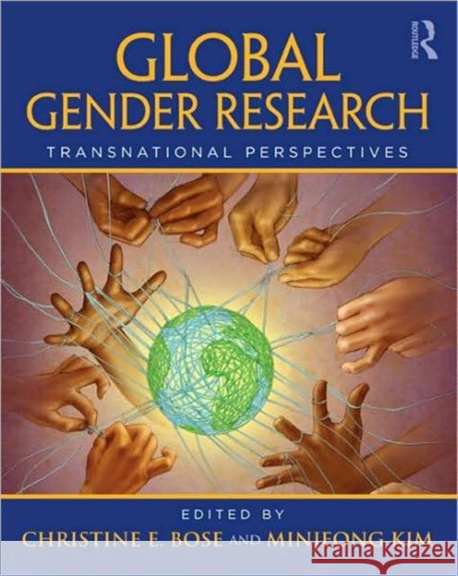 Global Gender Research: Transnational Perspectives Bose, Christine 9780415952705 TAYLOR & FRANCIS LTD - książka