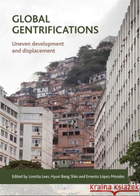 Global Gentrifications: Uneven Development and Displacement Loretta Lees 9781447313489 Policy Press - książka