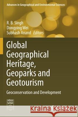 Global Geographical Heritage, Geoparks and Geotourism: Geoconservation and Development Singh, R. B. 9789811549588 Springer Singapore - książka
