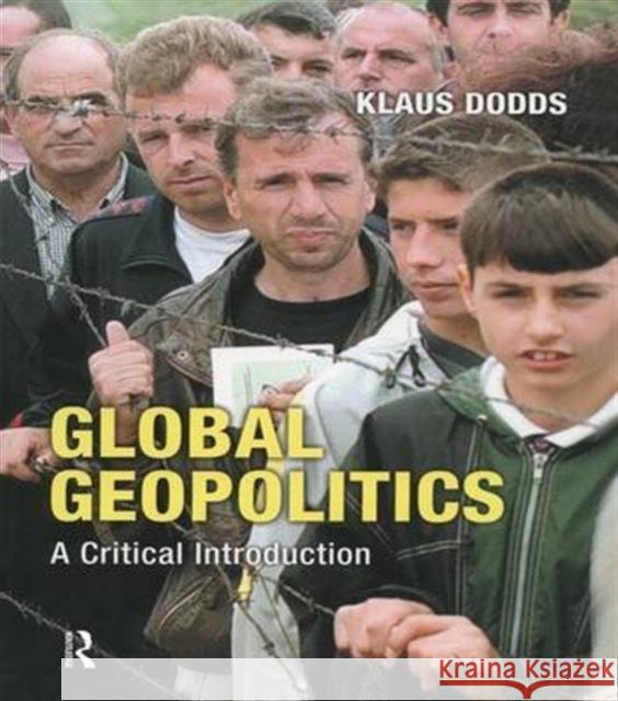 Global Geopolitics: A Critical Introduction Klaus J. Dodds 9781138140738 Routledge - książka