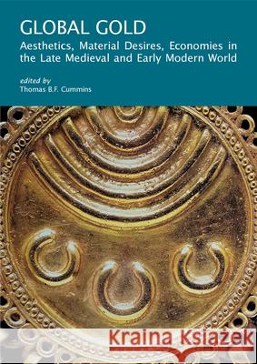 Global Gold: Aesthetics, Material Desires, Economies in the Late Medieval and Early Modern World  9780674296176 Harvard University Press - książka