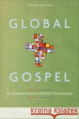 Global Gospel: An Introduction to World Christianity Douglas Jacobsen 9781540969484 Baker Academic - książka