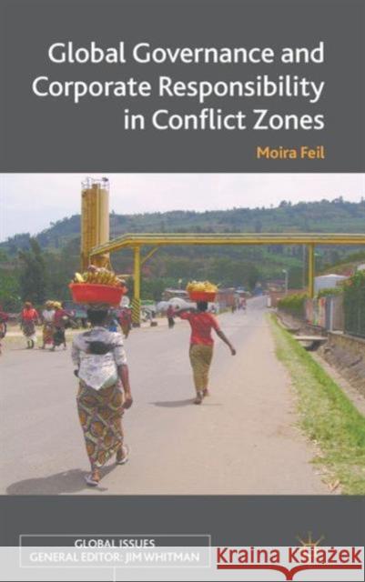 Global Governance and Corporate Responsibility in Conflict Zones Moira Feil 9780230307896 Palgrave MacMillan - książka