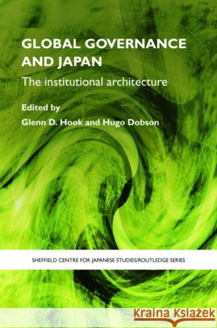 Global Governance and Japan: The Institutional Architecture Hook, Glenn D. 9780415424011 Routledge - książka