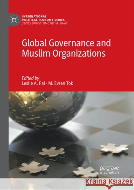 Global Governance and Muslim Organizations Leslie A. Pal M. Evren Tok 9783030064600 Palgrave MacMillan - książka