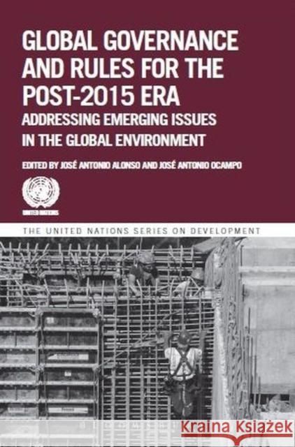 Global Governance and Rules for the Post-2015 Era: Addressing Emerging Issues in the Global Environment   9781472580696 Bloomsbury Academic - książka