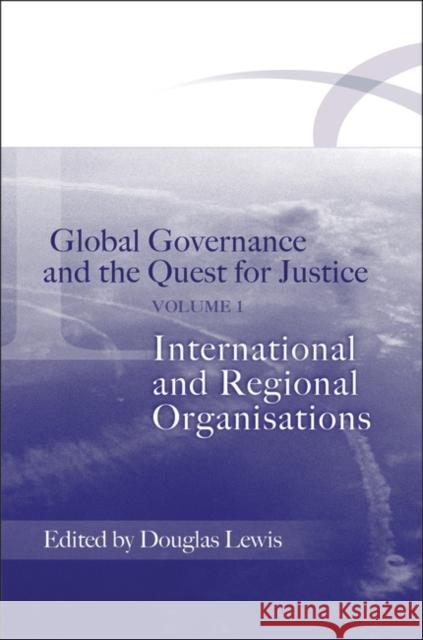 Global Governance and the Quest for Justice: Volume I: International and Regional Organisations Lewis, Douglas 9781841134086 Hart - książka